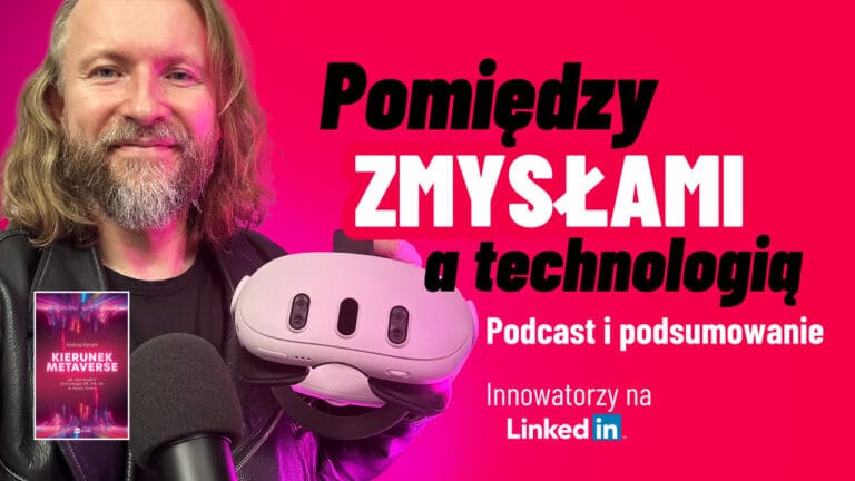 „Pomiędzy zmysłami a technologią - czym jest immersja w VR?”