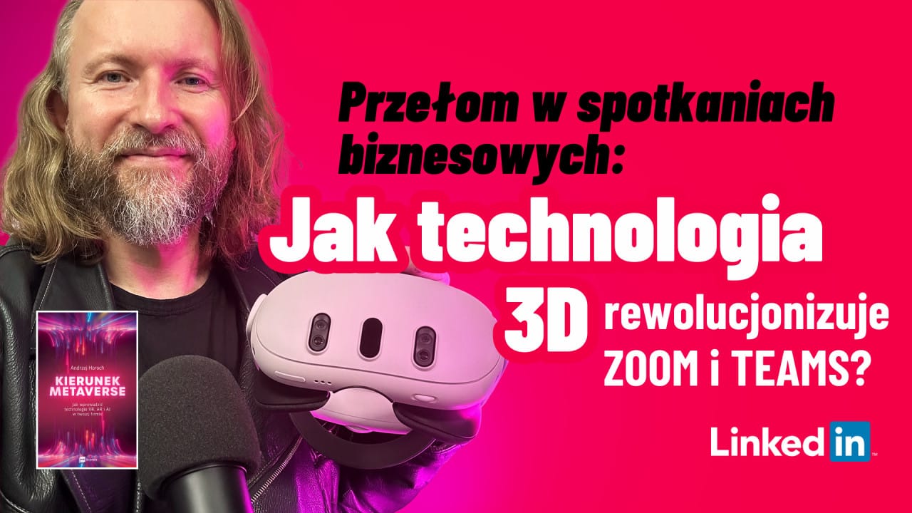 Przełom w spotkaniach biznesowych: Jak technologia 3D rewolucjonizuje Zoom i Teams