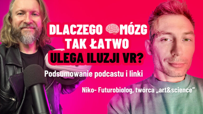 Dlaczego mózg tak łatwo ulega iluzji wirtualnej rzeczywistości